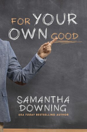 For Your Own Good by Samantha Downing