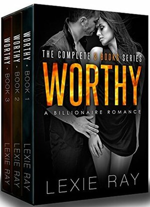 WORTHY: The Complete Series by Lexie Ray