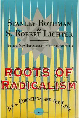 Roots of Radicalism by Stanley Rothman