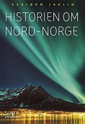 Historien om Nord-Norge by Asbjørn Jaklin