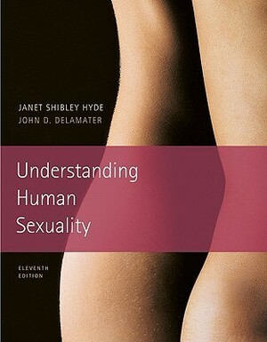 Understanding Human Sexuality by John D. Delamater, E. Sandra Byers, Janet Shibley Hyde
