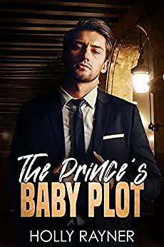 The Prince's Baby Plot by Holly Rayner