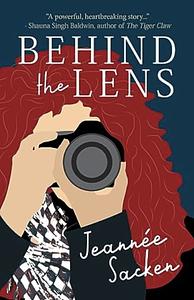 Behind the Lens by Jeannée Sacken