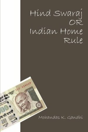 Hind Swaraj or Indian Home Rule by Mahatma Gandhi