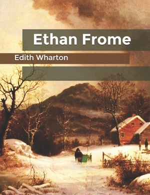 Ethan Frome by Edith Wharton