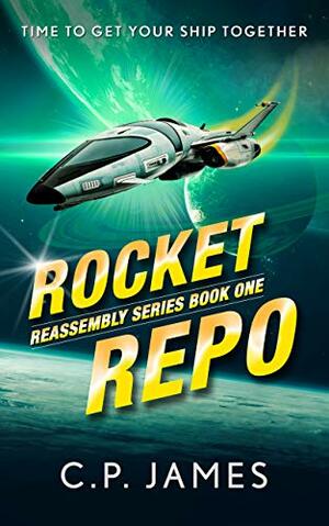 Rocket Repo: A Humorous Space Opera by C.P. James