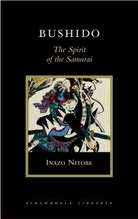 Bushido: The Spirit of the Samurai by Inazō Nitobe