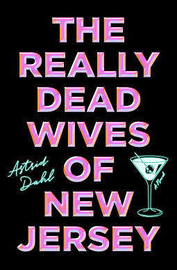 The Really Dead Wives of New Jersey: A Novel by Astrid Dahl