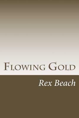 Flowing Gold by Rex Beach