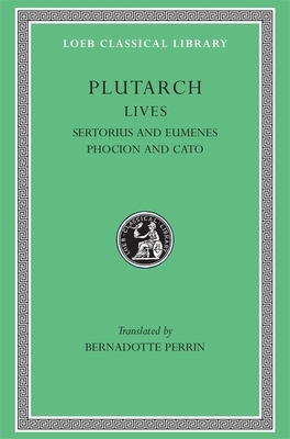 Lives, Volume VIII: Sertorius and Eumenes. Phocion and Cato the Younger by Plutarch
