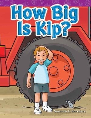 How Big Is Kip? (Short Vowel Storybooks) by Suzanne I. Barchers