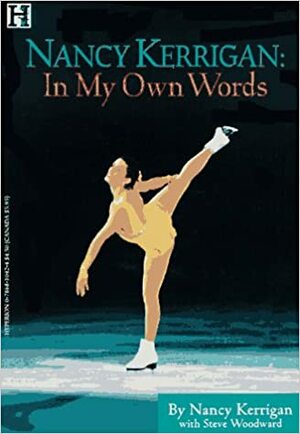 Nancy Kerrigan: In My Own Words by Nancy Kerrigan