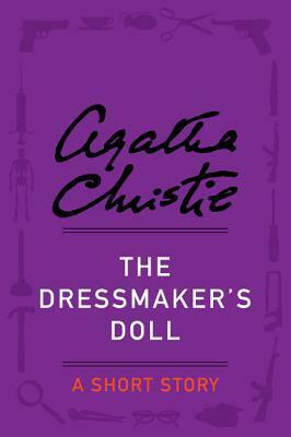 The Dressmaker's Doll: A Short Story by Agatha Christie