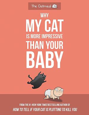 Why My Cat Is More Impressive Than Your Baby by Matthew Inman