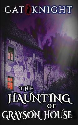 The Haunting of Grayson House by Cat Knight