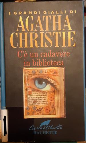 C'è un cadavere in biblioteca by Agatha Christie