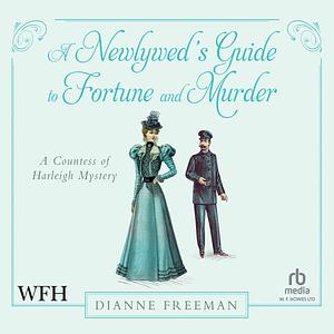 A Newlywed's Guide to Fortune and Murder by Dianne Freeman