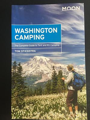 Moon Washington Camping: The Complete Guide to Tent and RV Camping by Tom Stienstra