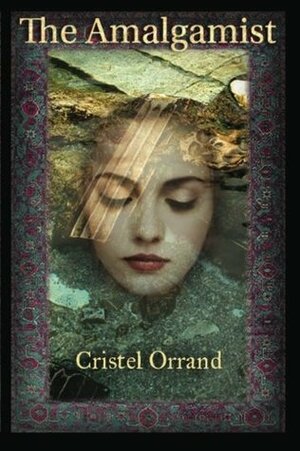 The Amalgamist by Cristel Orrand