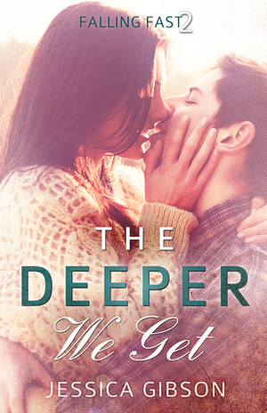 The Deeper We Get by Jessica Gibson