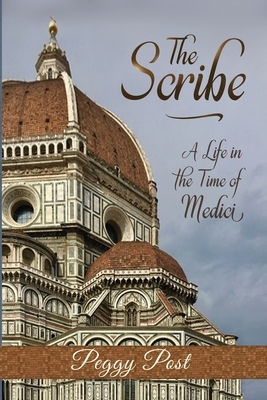 The Scribe: : A Life in the Time of Medici by Peggy Post