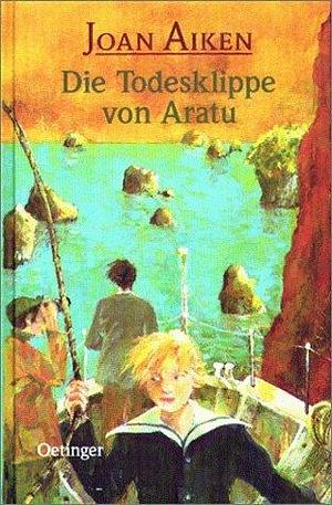 Die Todesklippe von Aratu. ( Ab 12 J.). by Joan Aiken, Joan Aiken