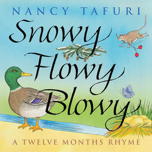 Snowy Flowy Blowy : A Twelve Months Rhyme by Nancy Tafuri, Gregory Twelve Gander