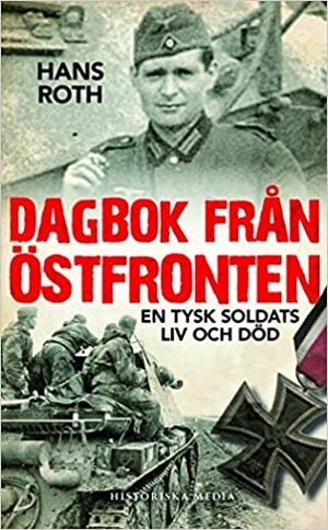Dagbok från Östfonten - en Tysk soldats liv och död by Hans Roth