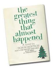 The Greatest Thing That Almost Happened by Don Robertson