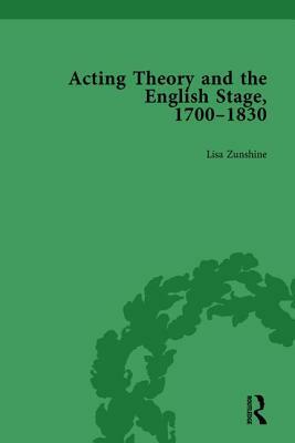 Acting Theory and the English Stage, 1700-1830 Volume 4 by Lisa Zunshine