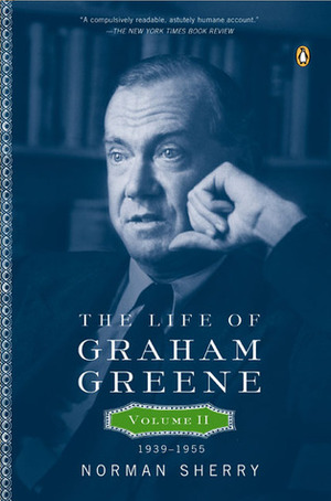 The Life of Graham Greene, Vol. 2: 1939-1955 by Norman Sherry