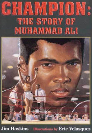 Champion: The Story of Muhammad Ali by James Haskins, Eric Velásquez