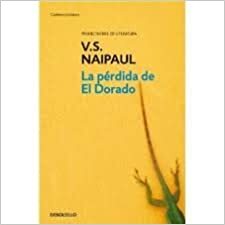 La Perdida De El Dorado by V.S. Naipaul