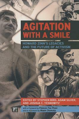 Agitation with a Smile: Howard Zinn's Legacies and the Future of Activism by Stephen Bird
