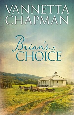 Brian's Choice by Vannetta Chapman