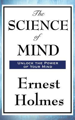 The Science of Mind by Ernest Holmes