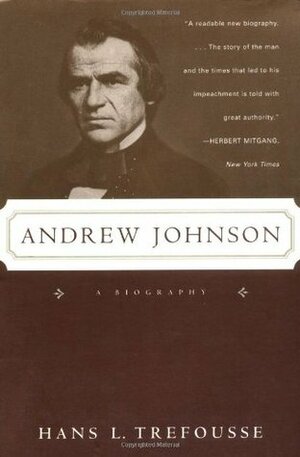 Andrew Johnson: A Biography by Hans L. Trefousse