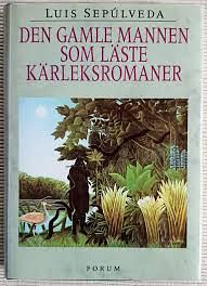 Den gamle mannen som läste kärleksromaner by Luis Sepúlveda