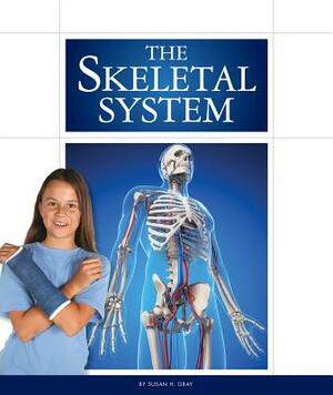 The Skeletal System by Susan H. Gray