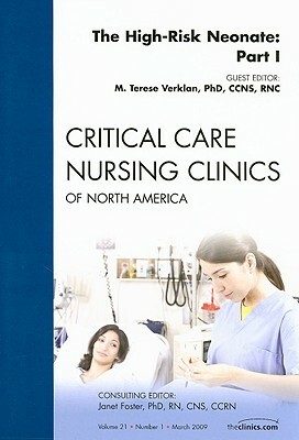 The High-Risk Neonate: Part I, an Issue of Critical Care Nursing Clinics by M. Terese Verklan