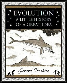 Evolution: A Little History of a Great Idea by Gerard Cheshire