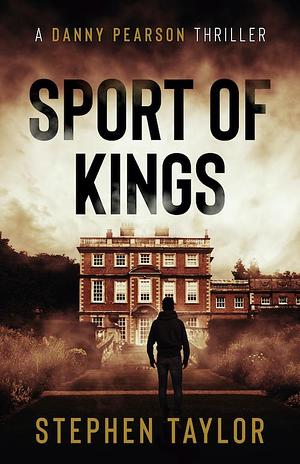 Sport of Kings by Stephen Taylor, Stephen Taylor