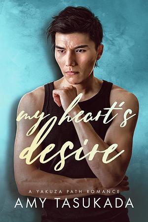 My Heart's Desire by Amy Tasukada, Amy Tasukada