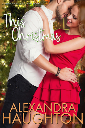 This Christmas by Alexandra Haughton
