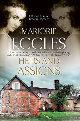 Heirs and Assigns: A New British Country House Murder Mystery Series by Marjorie Eccles