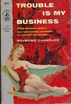Trouble is My Business - a Philip Marlowe / John Dalmas Short Story by Raymond Chandler