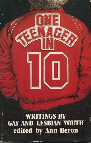 One Teenager in Ten: Writings by Gay and Lesbian Youth by Ann Heron