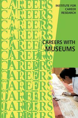 Careers With Museums by Institute for Career Research