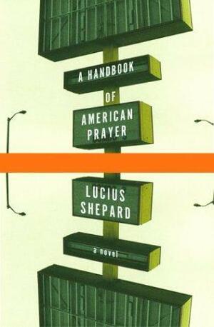 A Handbook of American Prayer by Lucius Shepard