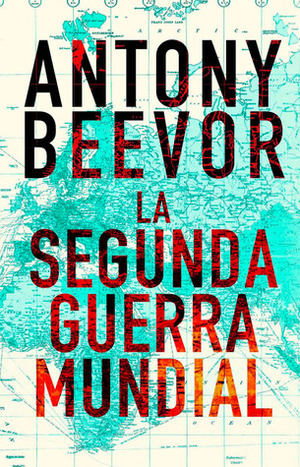 La Segunda Guerra Mundial by Antony Beevor